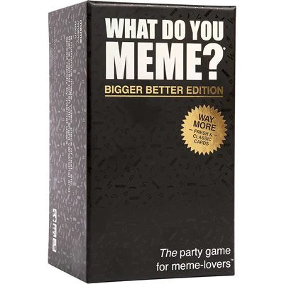 What do you meme? Bigger Better Edition