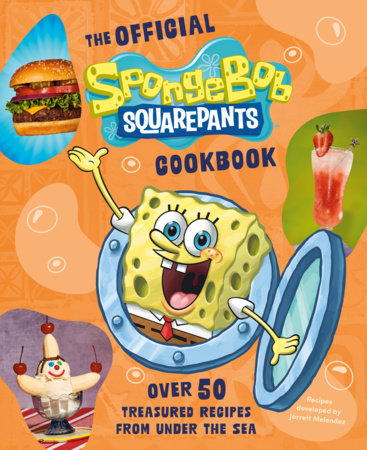 THE OFFICIAL SPONGEBOB SQUAREPANTS COOKBOOK OVER 50 TREASURED RECIPES FROM UNDER THE SEA HC